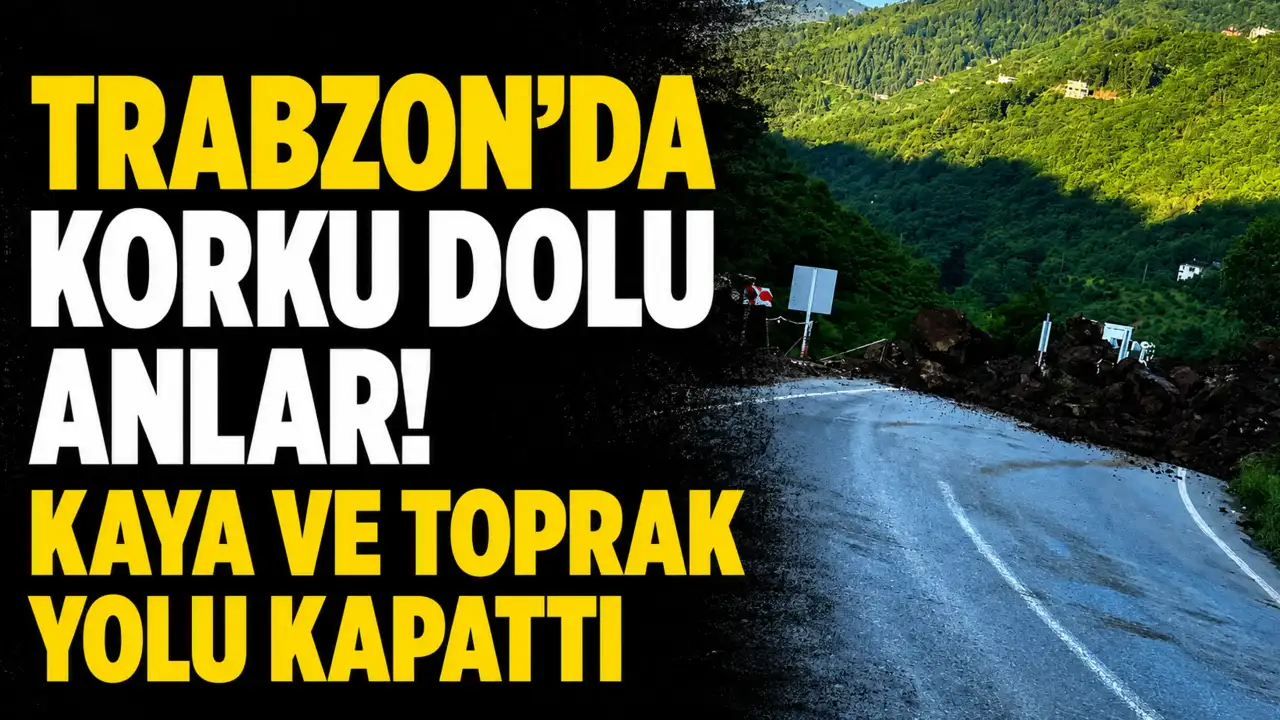 Trabzon-Bayburt Karayolu heyelan nedeniyle ulaşıma kapandı