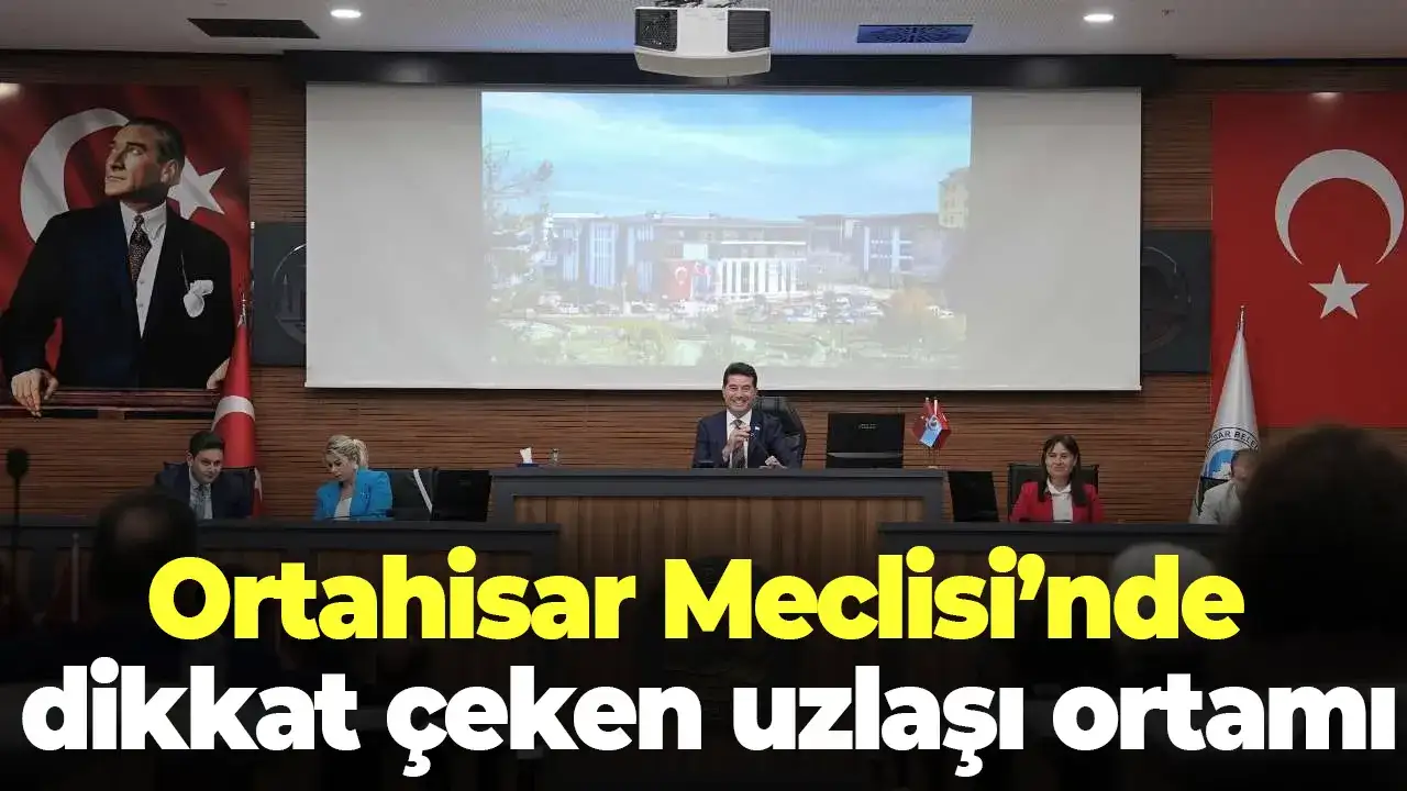 Ortahisar Meclisi’nde dikkat çeken uzlaşı ortamı