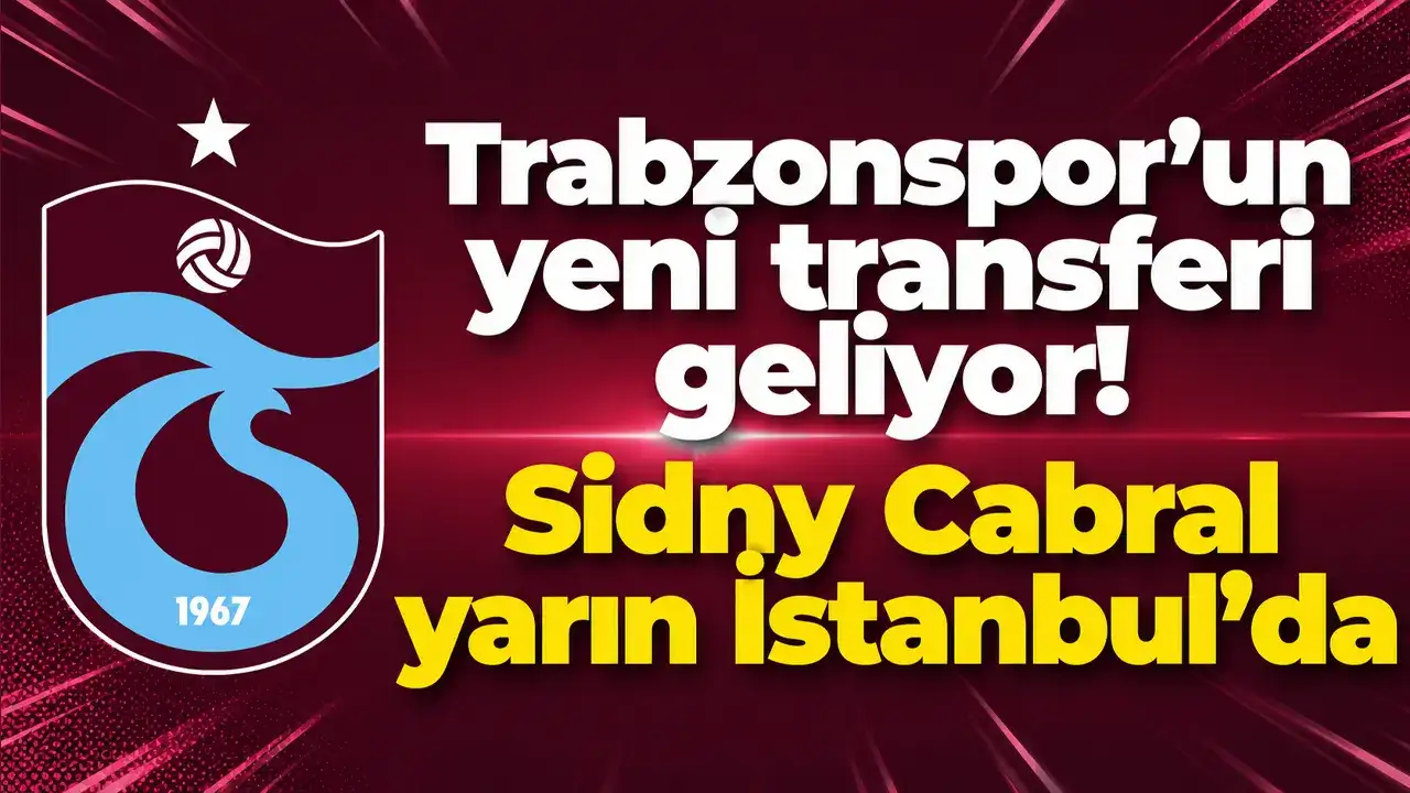 Trabzonspor’un yeni transferi geliyor! Sidny Cabral yarın İstanbul’da