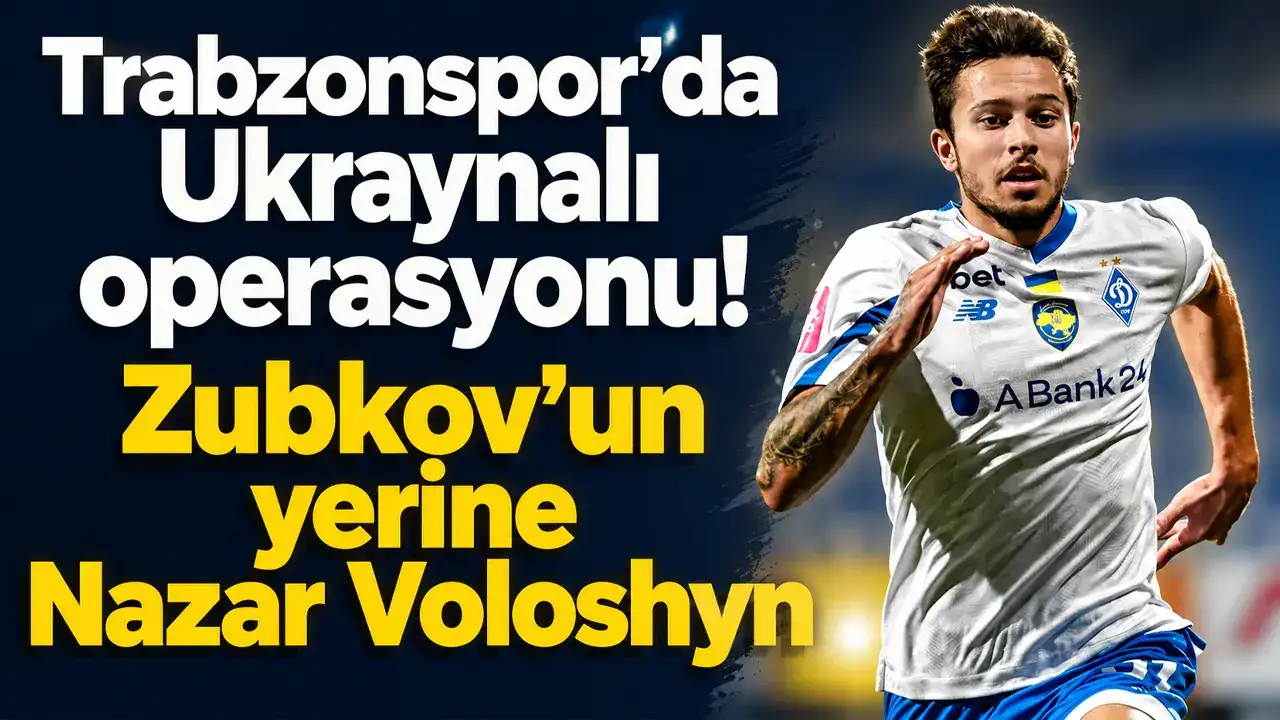 Trabzonspor’da Ukraynalı operasyonu! Zubkov’un yerine Nazar Voloshyn