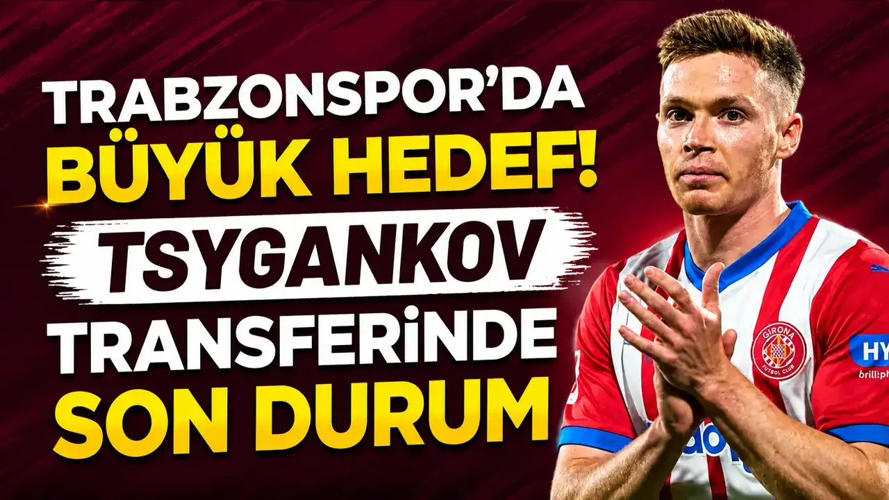 Trabzonspor'da büyük hedef! Tsygankov transferinde son durum
