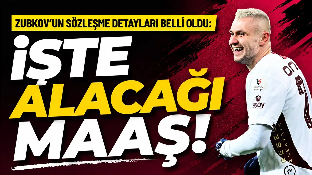 Zubkov'un sözleşme detayları belli oldu: İşte alacağı maaş