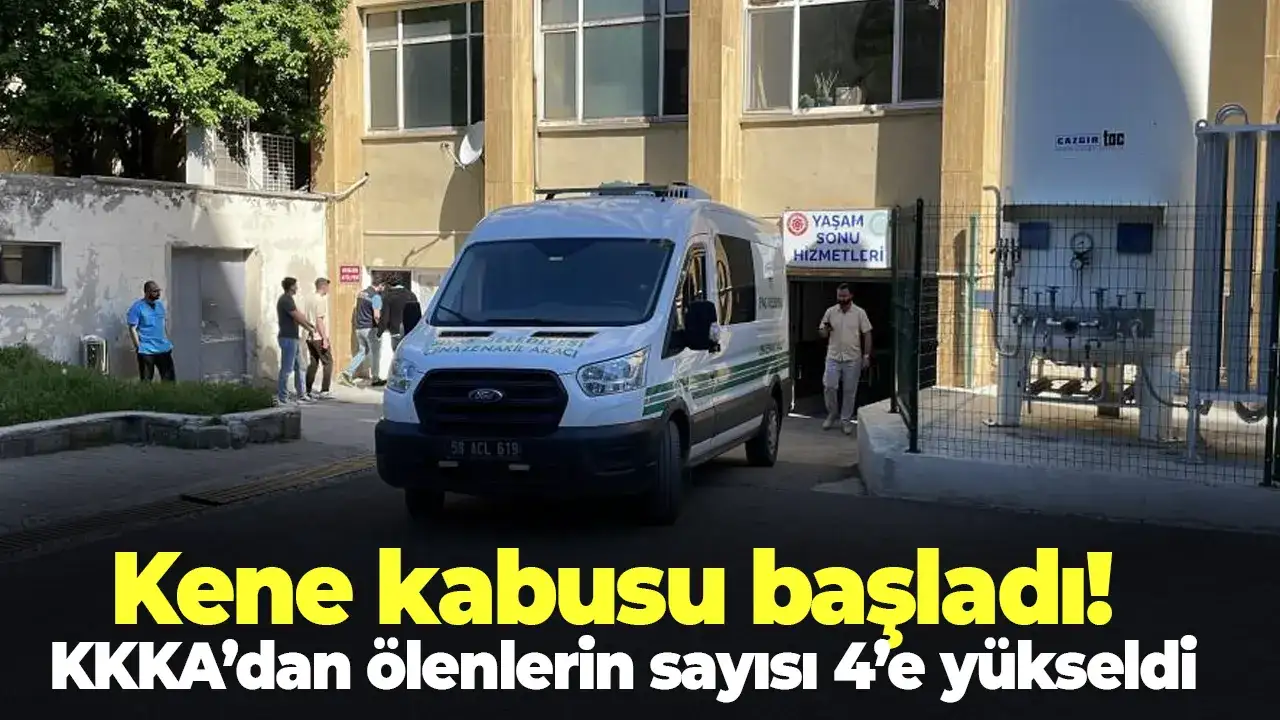 Kene kabusu başladı! KKKA’dan ölenlerin sayısı 4’e yükseldi