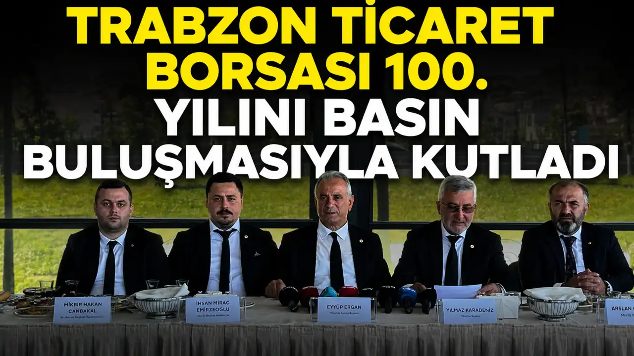 Trabzon Ticaret Borsası 100. yılını basın buluşmasıyla kutladı