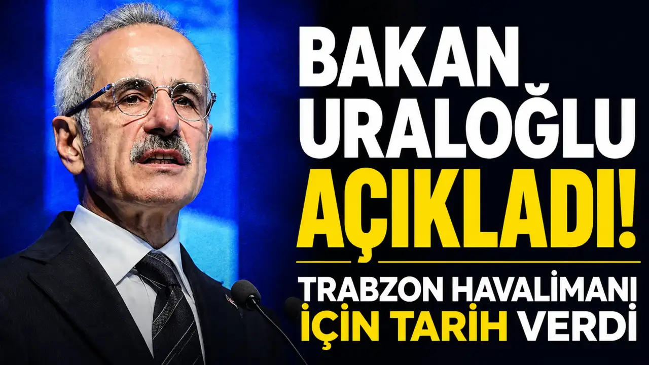 Bakan Uraloğlu açıkladı! Trabzon Havalimanı için tarih verdi