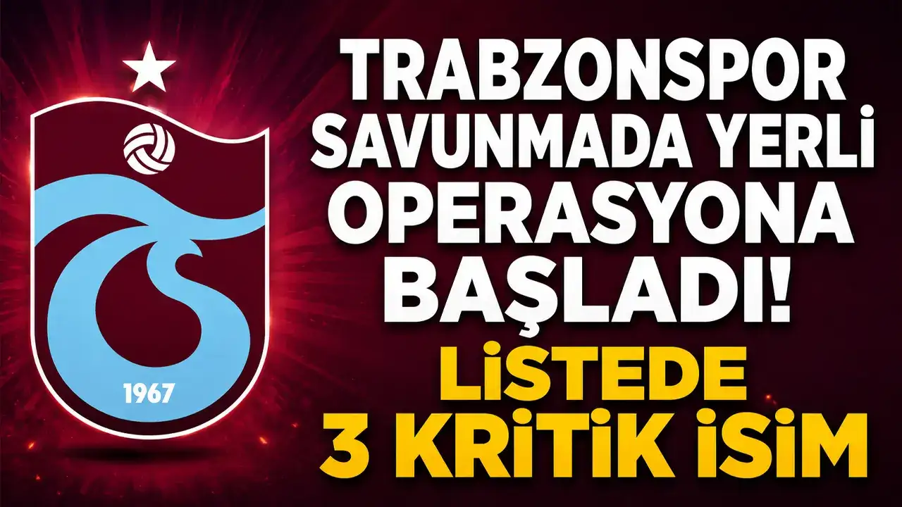 Trabzonspor savunmada yerli operasyona başladı! Listede 3 kritik isim