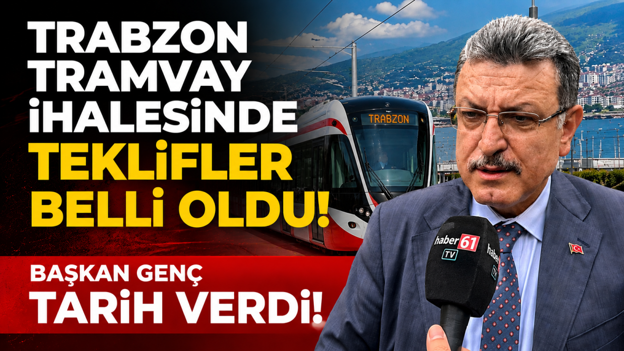 Trabzon tramvay ihalesinde teklifler belli oldu! Başkan Genç tarih verdi