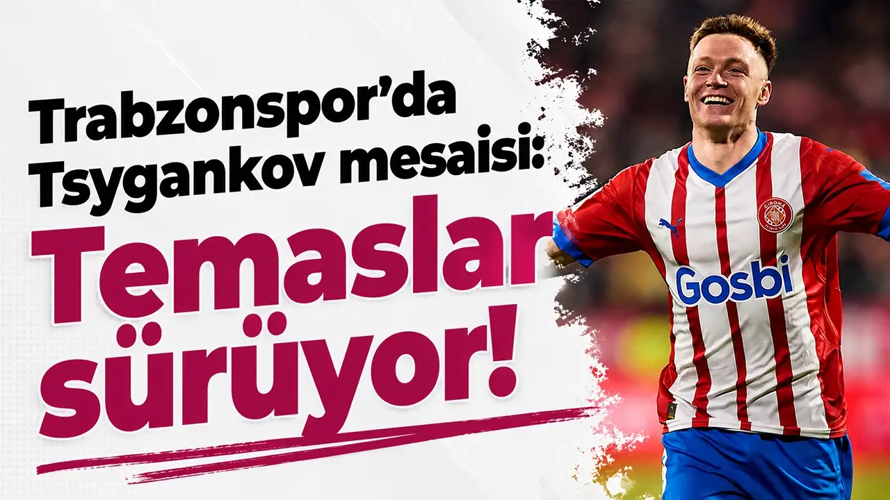 Trabzonspor’da Tsygankov mesaisi: Temaslar sürüyor!