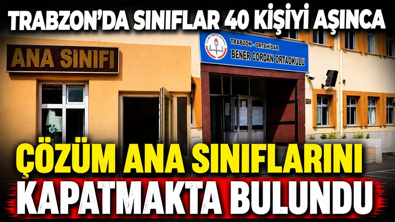 Trabzon’da sınıflar 40 Kişiyi aşınca çözüm anasınıflarını kapatmakta bulundu