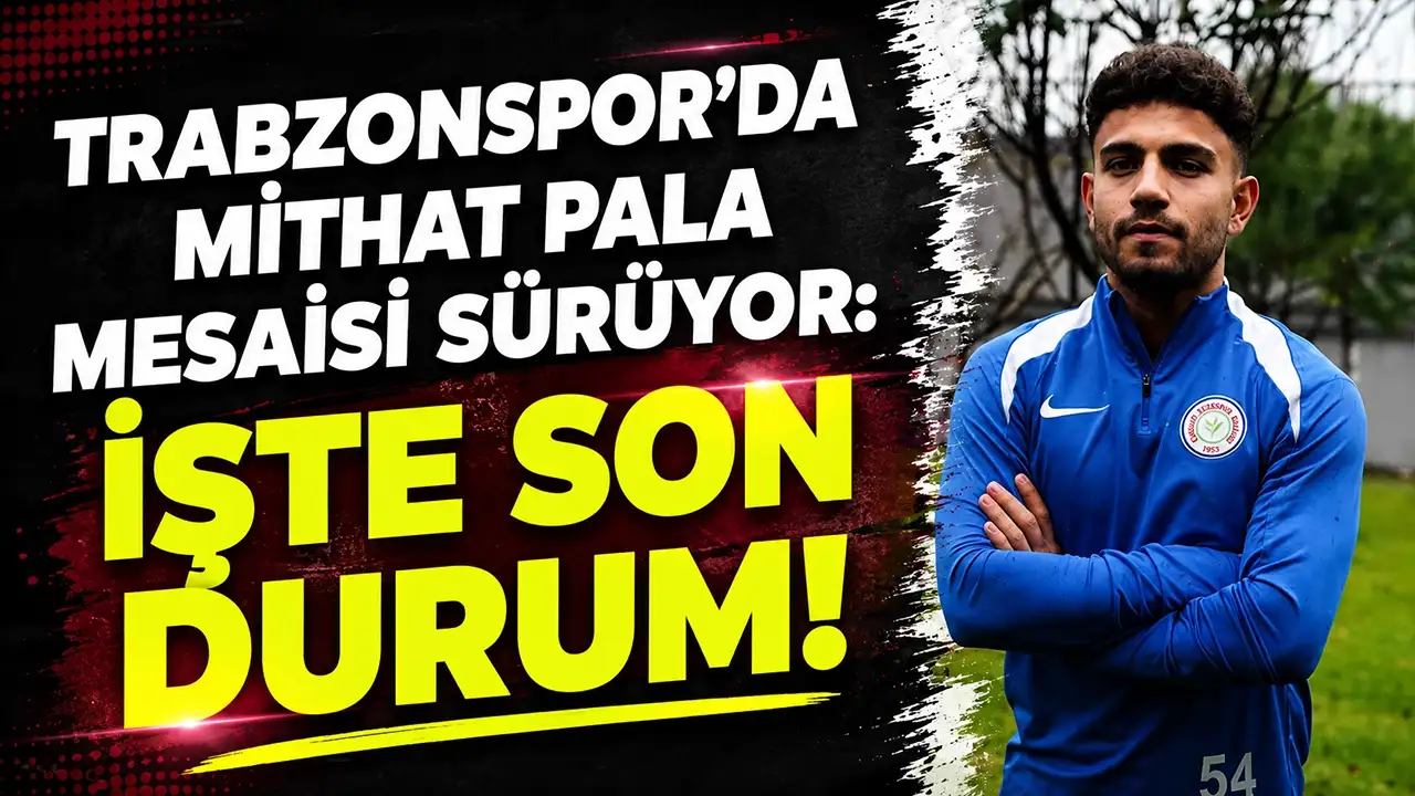 Trabzonspor’da Mithat Pala mesaisi sürüyor: İşte son durum