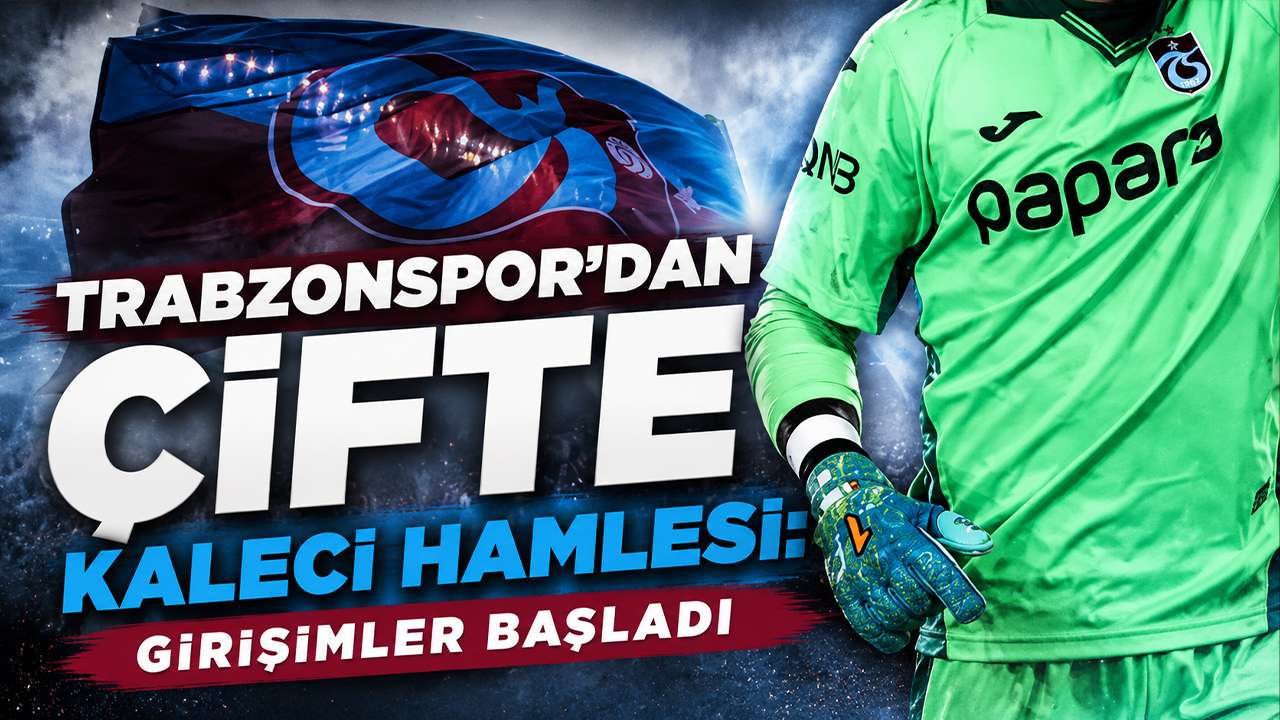 Trabzonspor’dan çifte kaleci hamlesi: Girişimler başladı