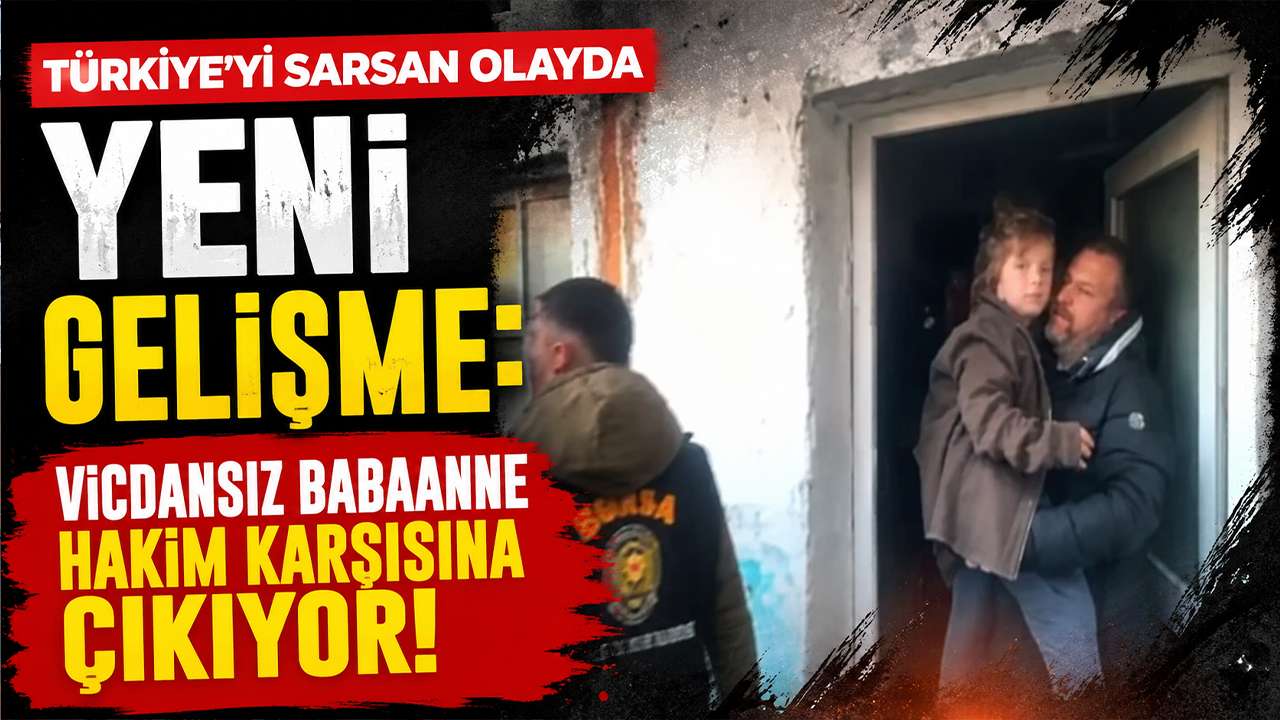 Türkiye’yi sarsan olayda yeni gelişme: Vicdansız babaanne hakim karşısına çıkıyor!