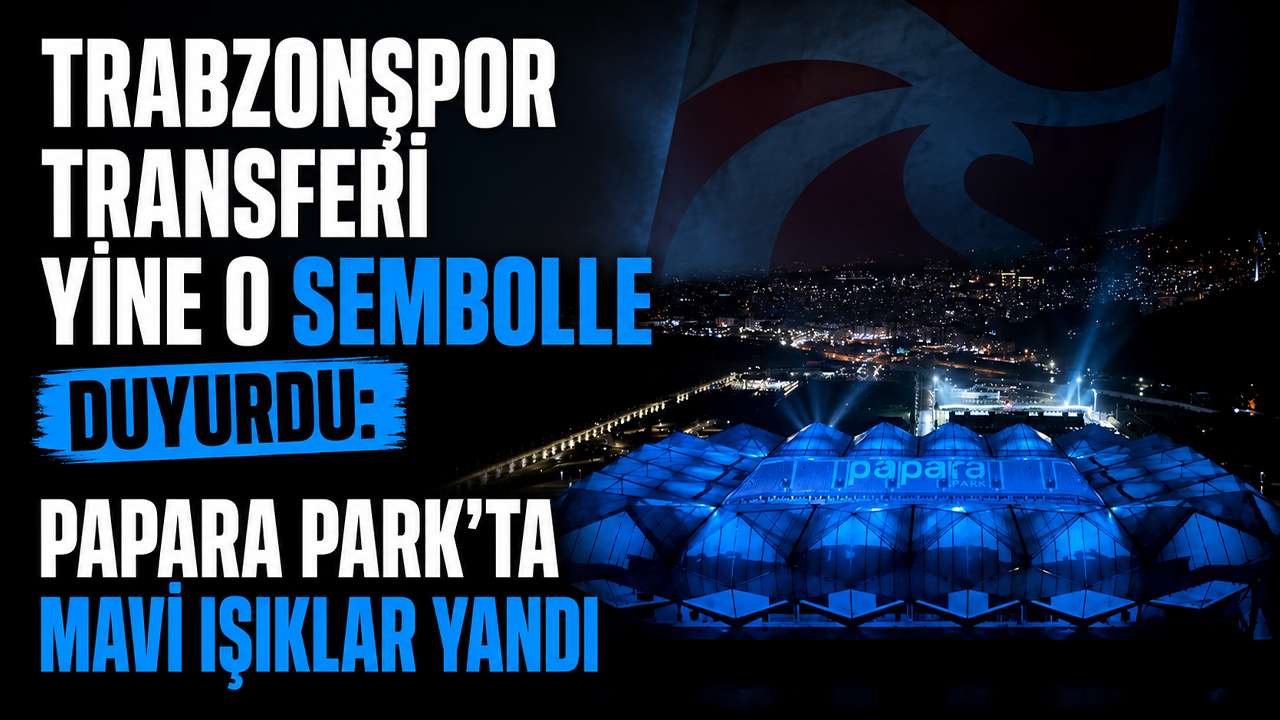 Trabzonspor transferi yine o sembolle duyurdu: Papara Park'ta mavi ışıklar yandı