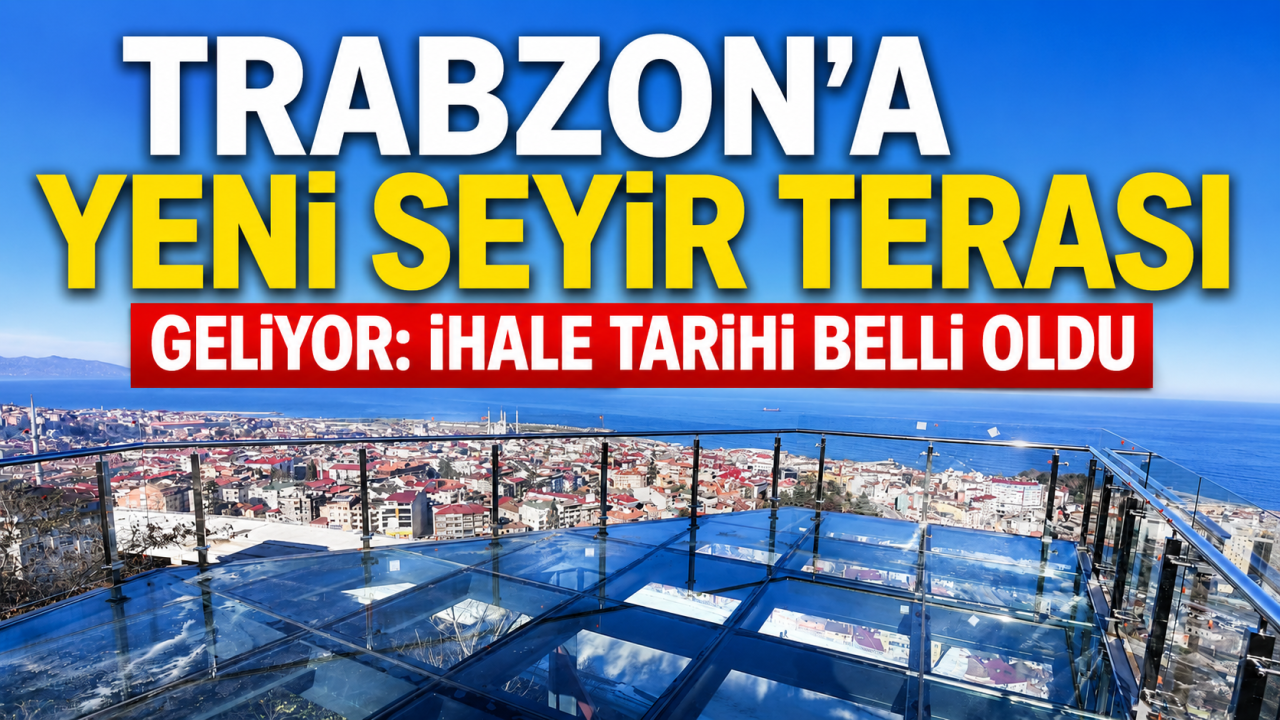 Trabzon’a yeni seyir terası geliyor: İhale tarihi belli oldu