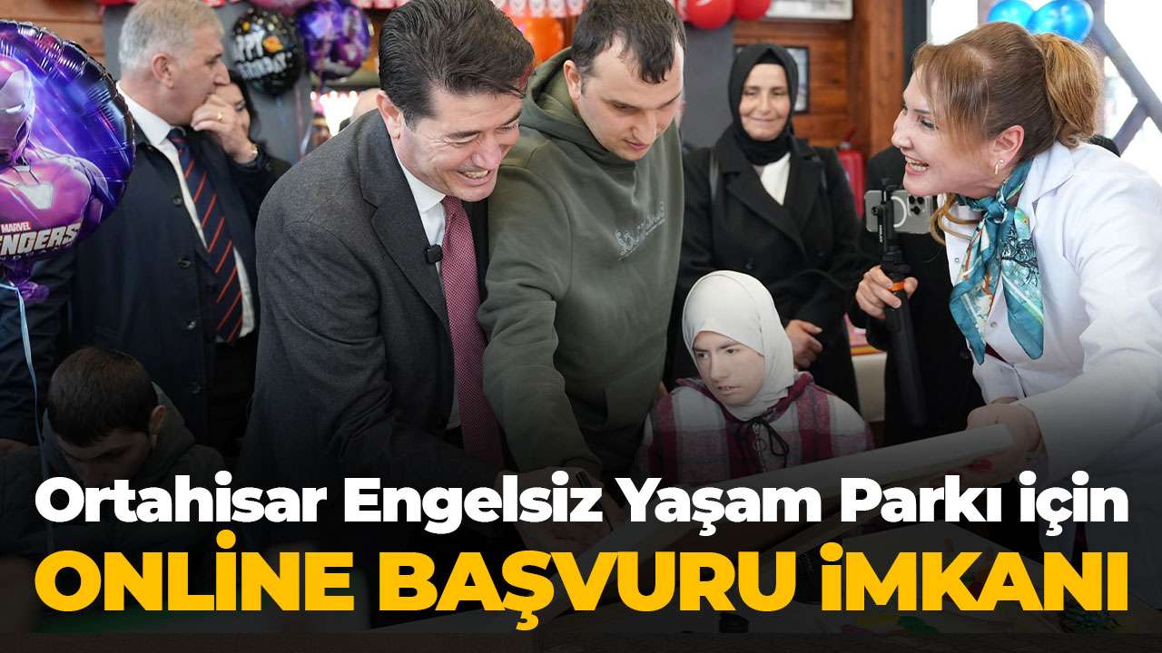 Ortahisar Engelsiz Yaşam Parkı için online başvuru imkanı
