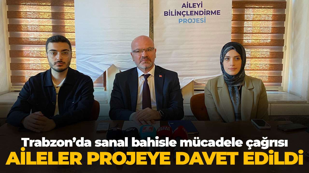 Trabzon’da sanal bahisle mücadele çağrısı: Aileler programa davet edildi