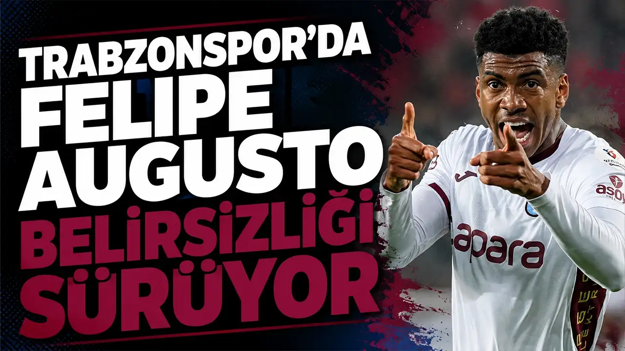 Trabzonspor'da Felipe Augusto belirsizliği sürüyor