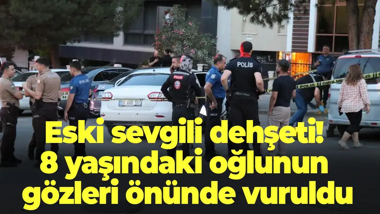 Eski sevgili dehşeti! 8 yaşındaki oğlunun gözleri önünde vuruldu