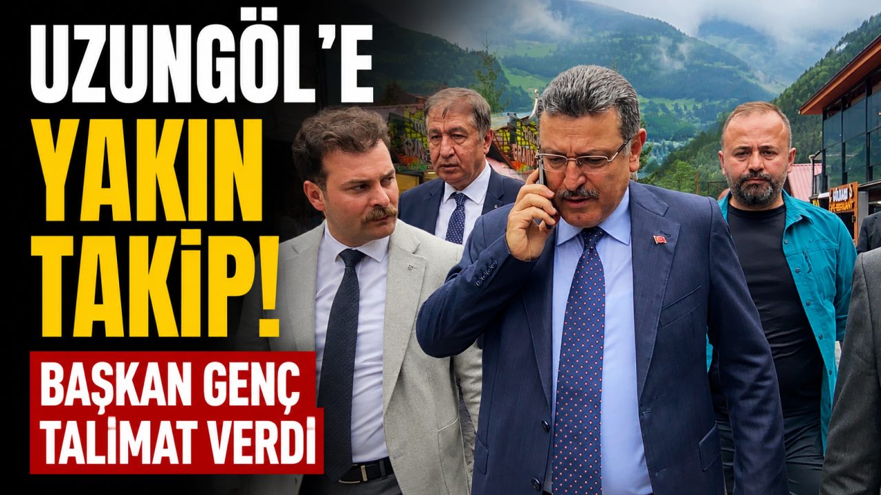 Uzungöl’e yakın takip: Başkan Genç talimat verdi