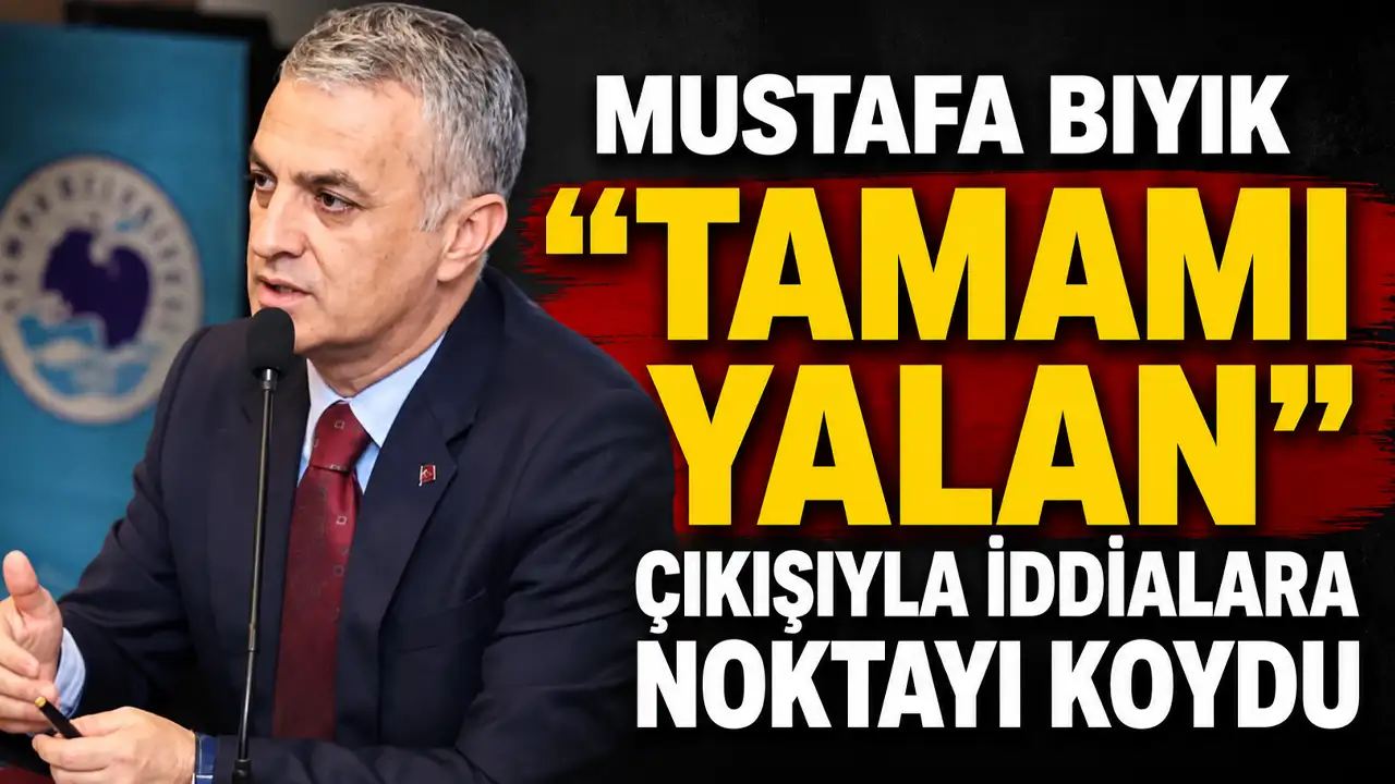 Mustafa Bıyık “Tamamı Yalan” çıkışıyla iddialara noktayı koydu
