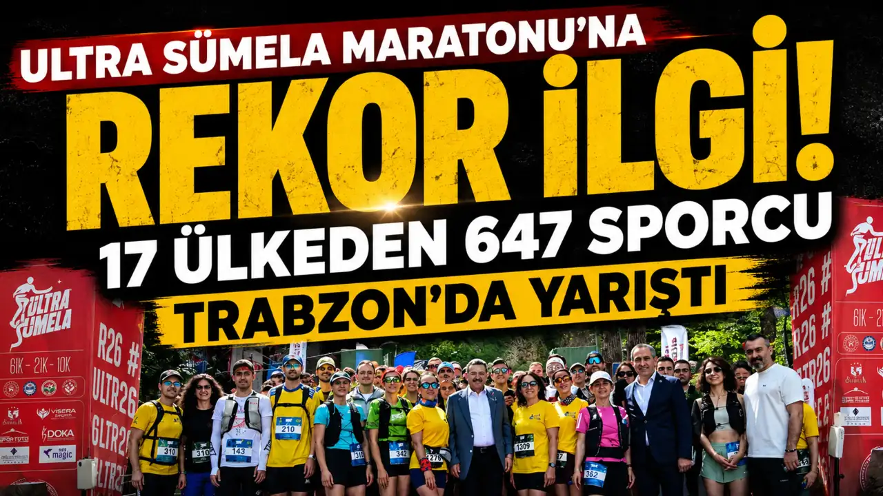 Trabzon’da Ultra Sümela Maratonu koşuldu! 17 ülkeden 647 sporcu yarıştı