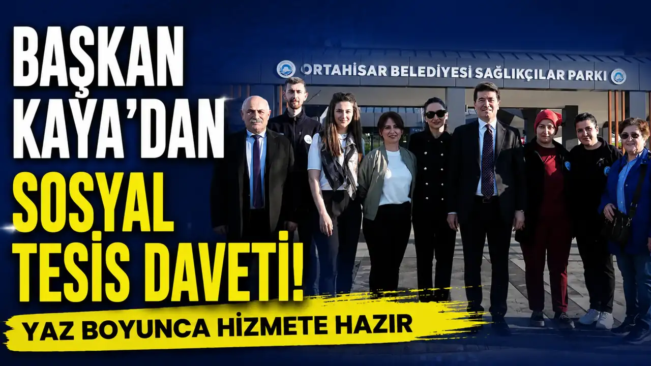 Başkan Kaya’dan sosyal tesis daveti!  Yaz boyunca hizmete hazır