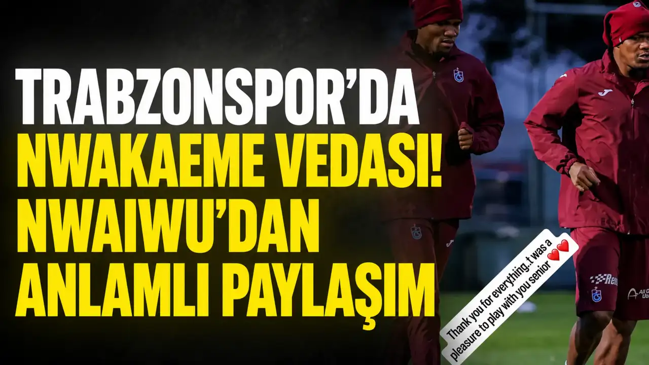 Trabzonspor’da Nwakaeme vedası! Nwaiwu’dan anlamlı paylaşım