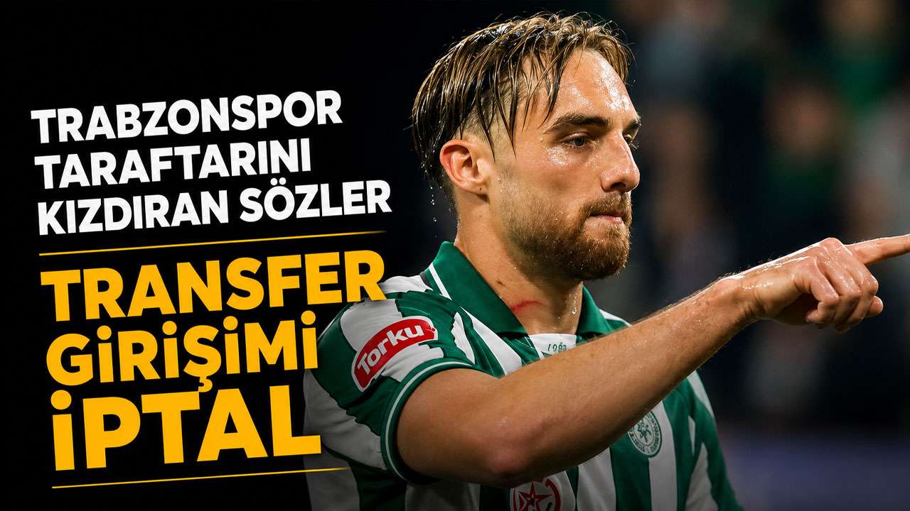 Trabzonspor’u kızdıran sözler! Transfer girişimi iptal