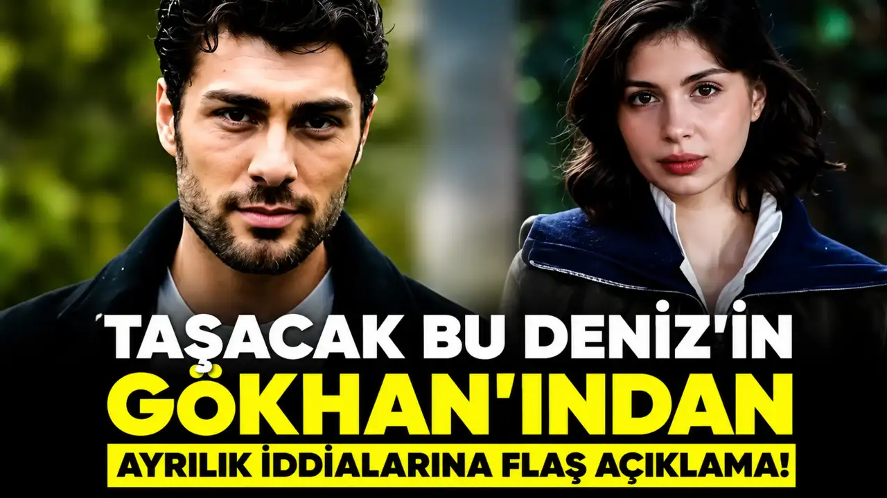 Taşacak Bu Deniz'in Gökhan'ından ayrılık iddialarına flaş açıklama!