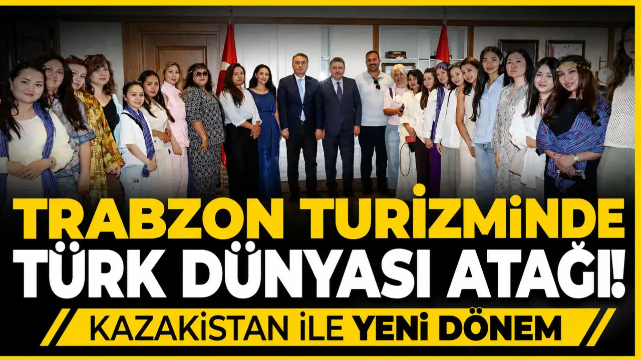 Trabzon turizminde Türk dünyası atağı! Kazakistan ile yeni dönem