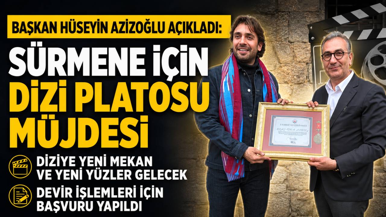 Başkan Hüseyin Azizoğlu açıkladı: Sürmene için dizi platosu müjdesi