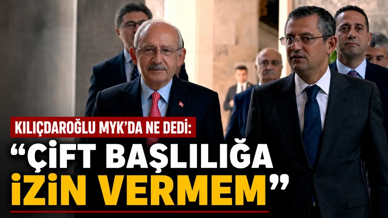 Kılıçdaroğlu MYK'da ne dedi: "Çift başlılığa izin vermem"