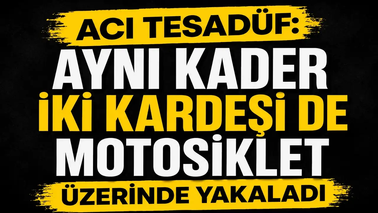 Acı tesadüf: Aynı kader iki kardeşi de motosiklet üzerinde yakaladı