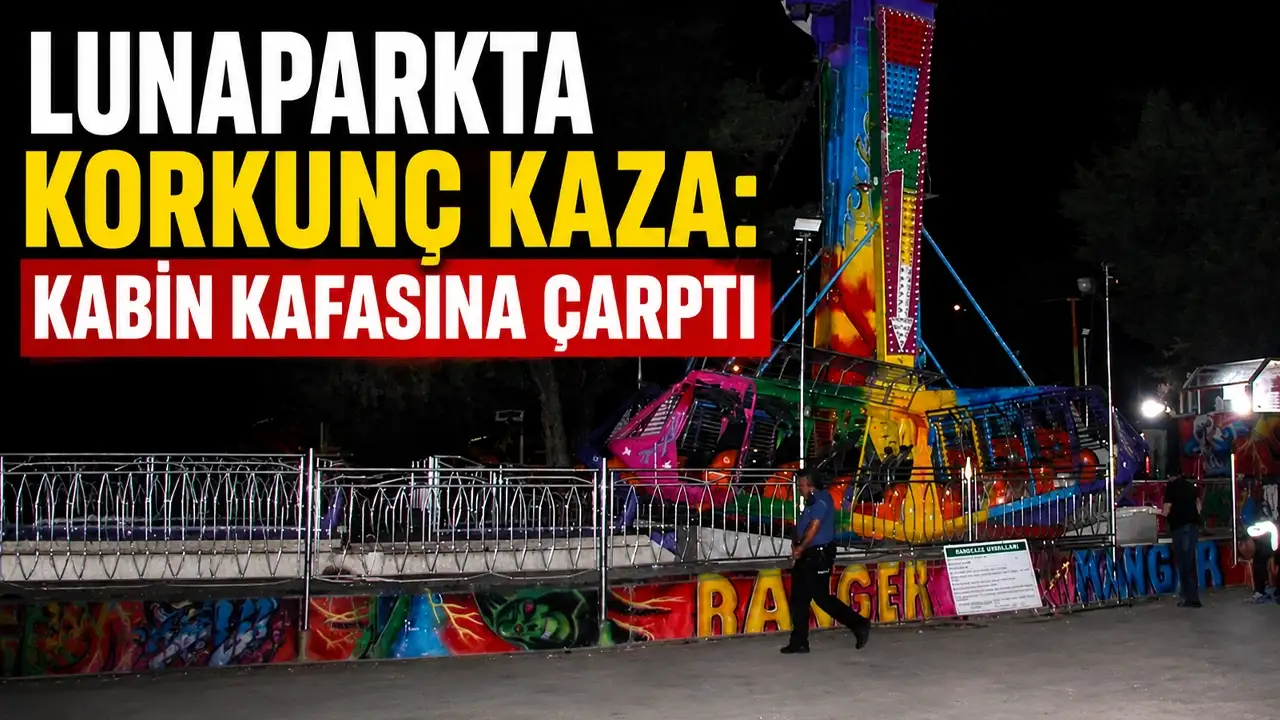 Lunaparkta korkunç kaza: Kabin kafasına çarptı