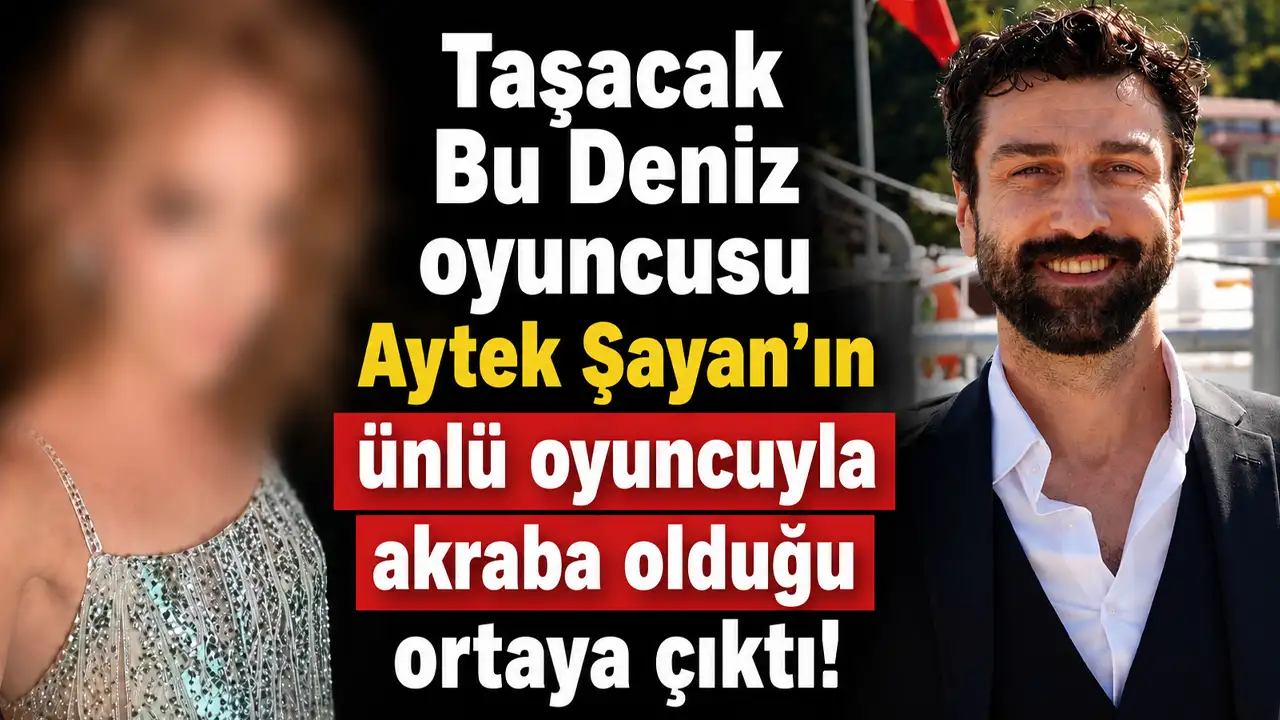 Taşacak Bu Deniz oyuncusu Aytek Şayan’ın ünlü oyuncuyla akra