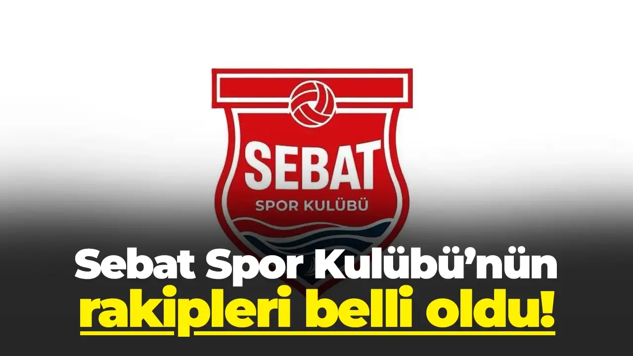 Sebat Spor Kulübü'nün grubu belli oldu: İşte rakipleri!