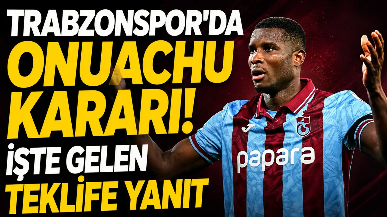 Trabzonspor'da Onuachu kararı! İşte gelen teklife yanıt