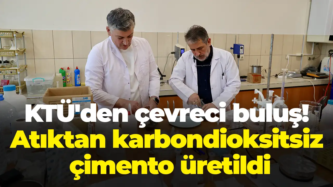KTÜ'den çevreci buluş! Atıktan karbondioksitsiz çimento üret