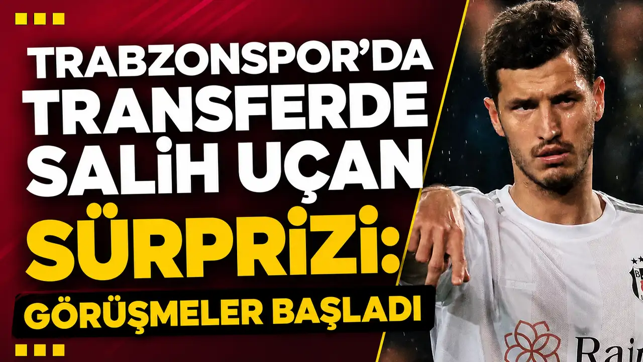 Trabzonspor'da transferde Salih Uçan sürprizi:  Görüşmeler başladı