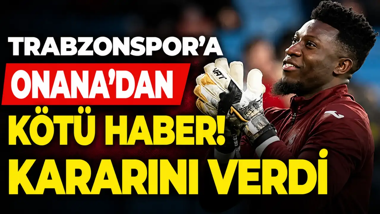 Trabzonspor’da forma giyen Andre Onana’nın yeni adresi belli