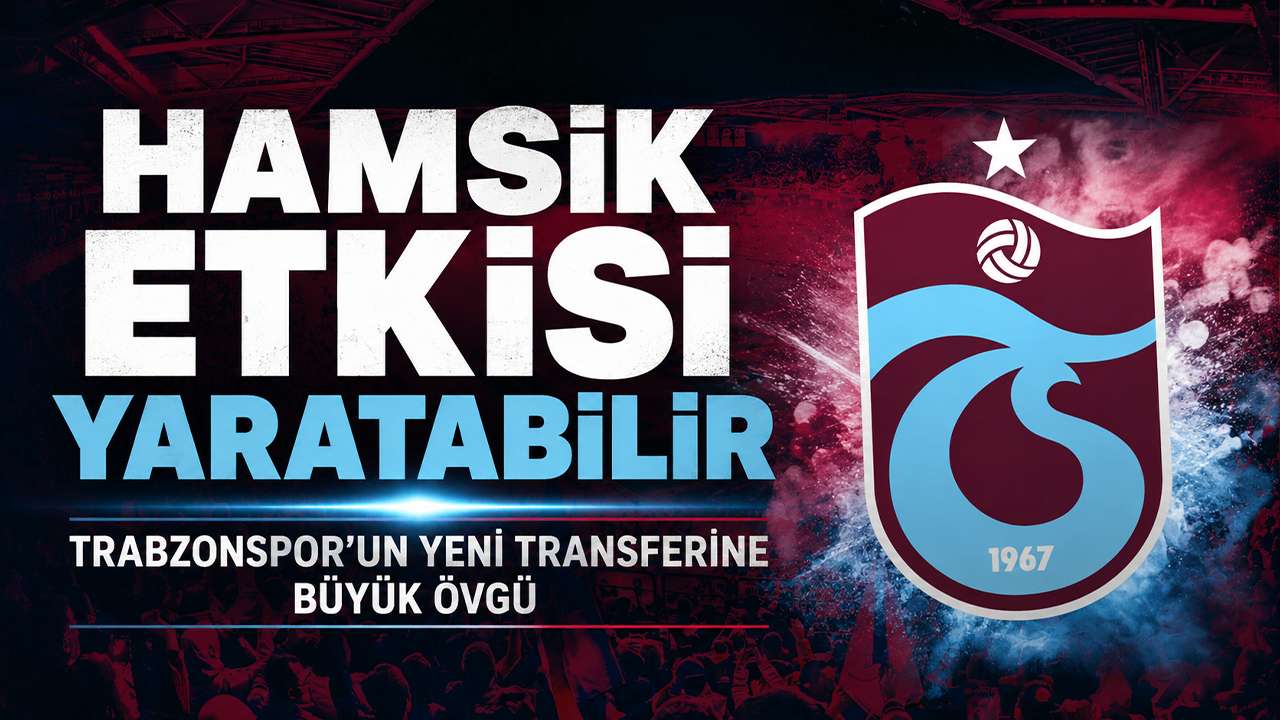 “Hamsik etkisi yaratabilir” Trabzonspor’un yeni tr