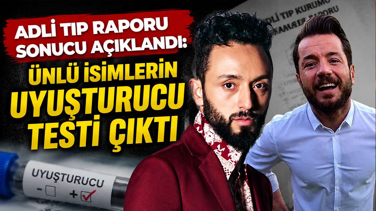 Adli tıp raporu sonucu açıklandı: Ünlü isimlerin  uyuşturucu