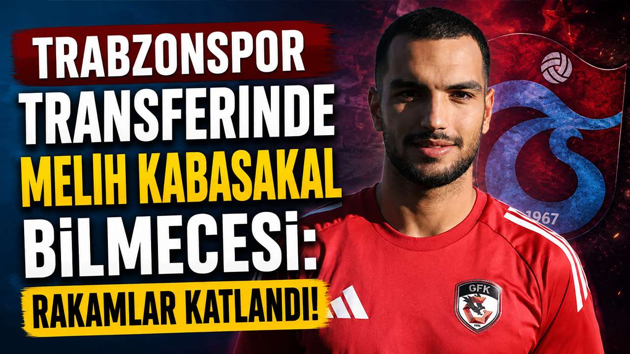 Trabzonspor transferinde Melih Kabasakal bilmecesi