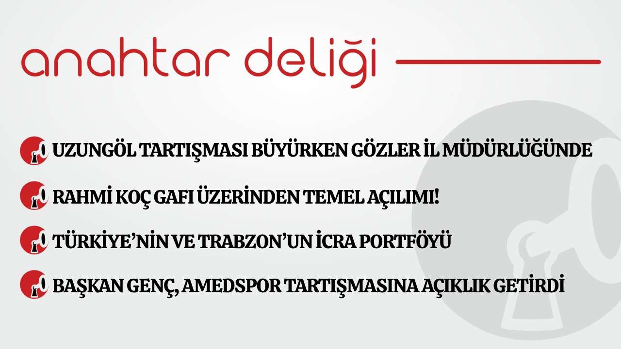 Anahtar Deliği 09.06.2026  Uzungöl tartışması büyü