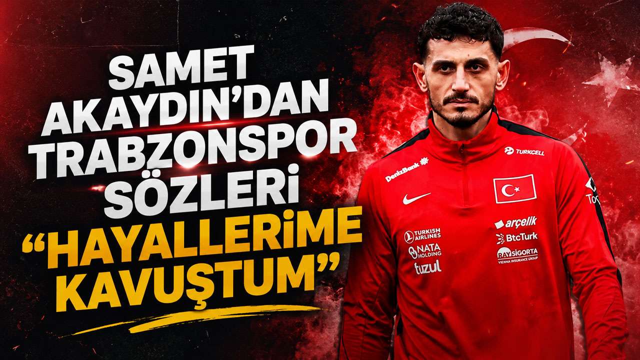 Samet Akaydın’dan Trabzonspor sözleri “Hayallerime kavuştum”