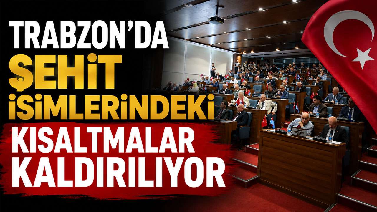 Trabzon’da şehit isimlerindeki kısaltmalar kaldırı