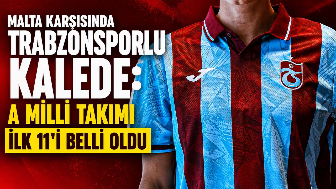 Malta Karşısında Trabzonsporlu kalede: A milli takımı ilk 11'i belli oldu