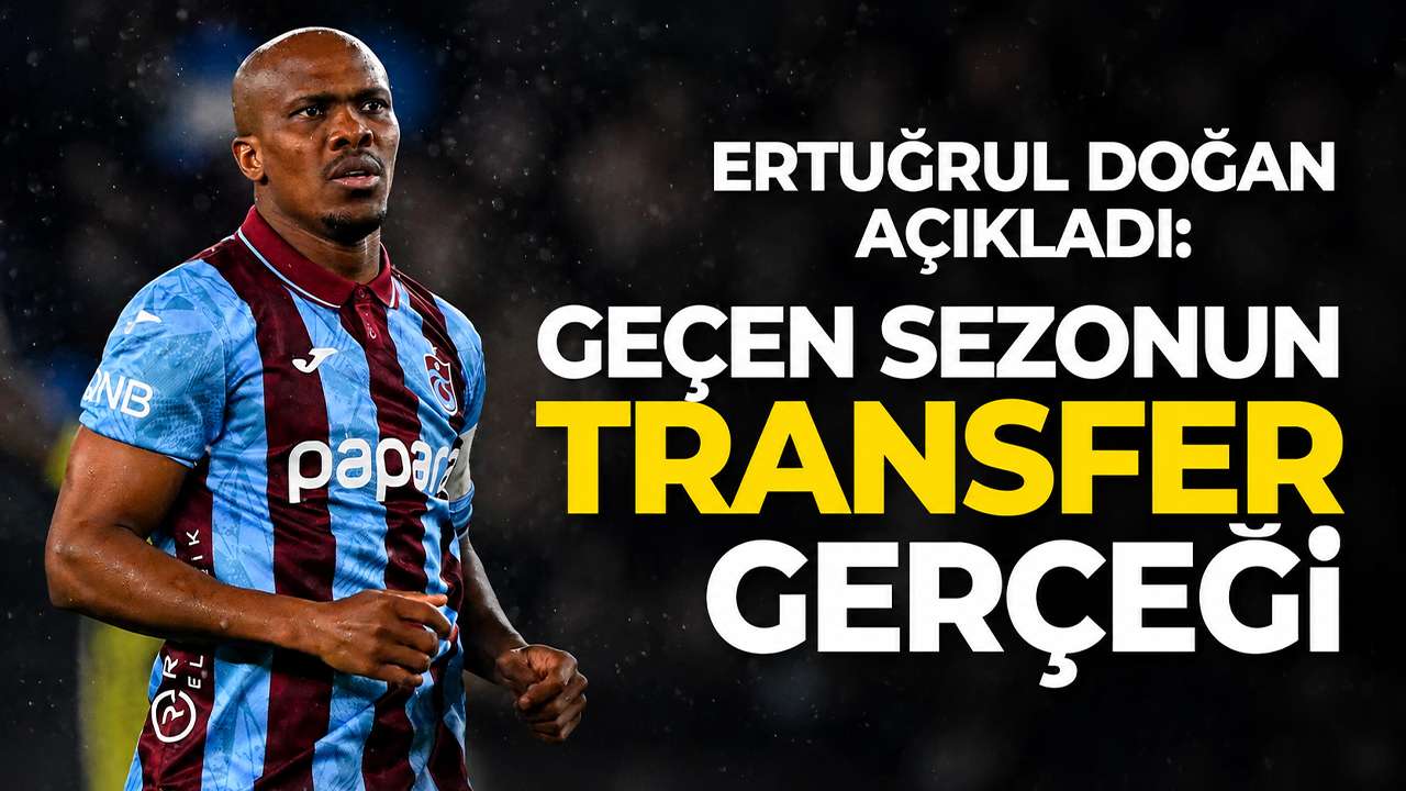 Ertuğrul Doğan açıkladı: Geçen sezonun transfer gerçeği