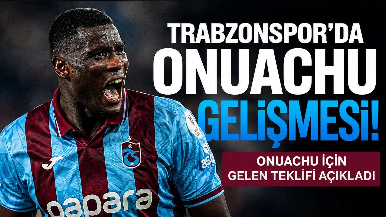 Trabzonspor'da Onuachu gelişmesi: Onuachu için gelen teklifi açıkladı