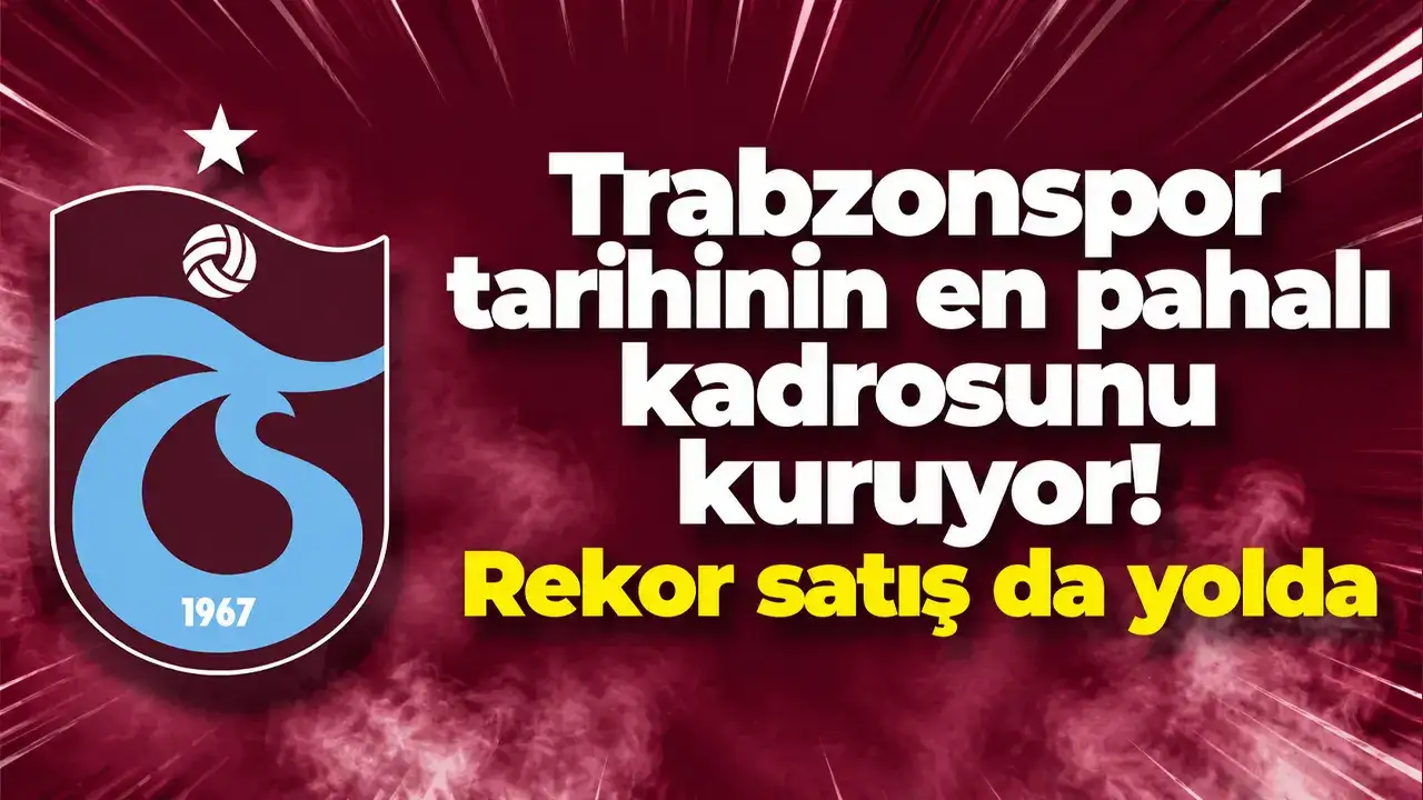 Trabzonspor tarihinin en pahalı kadrosunu kuruyor! Rekor satış da yolda